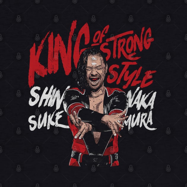 Shinsuke Nakamura King of Strong Style by MunMun_Design